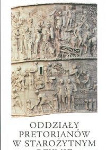 Okładka: Ireneusz Adam Łuć - Oddziały pretorianów w starożytnym Rzymie