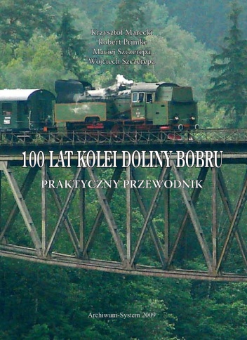 Okładka: Krzysztof Marecki - 100 lat kolei doliny Bobru