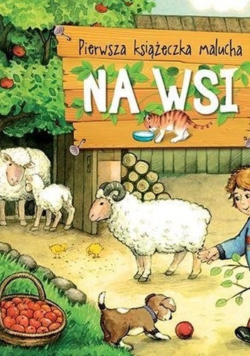Okładka: Agnieszka Bator - Na wsi. Pierwsza książeczka malucha