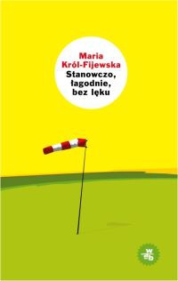 Okładka: Maria Król-Fijewska - Stanowczo, łagodnie, bez lęku