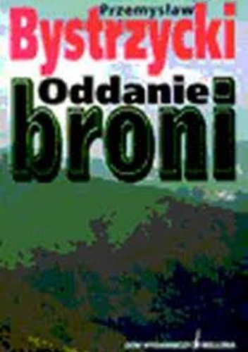Okładka: Przemysław Bystrzycki - Oddanie broni