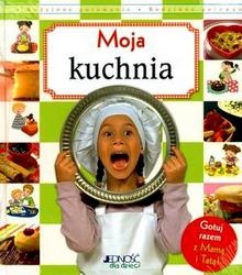 Okładka: Anna Piot - Moja kuchnia. Gotuj razem z mamą i tatą