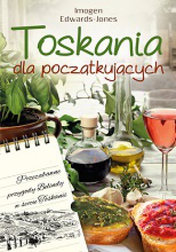Okładka: Imogen Edwards-Jones - Toskania dla początkujących