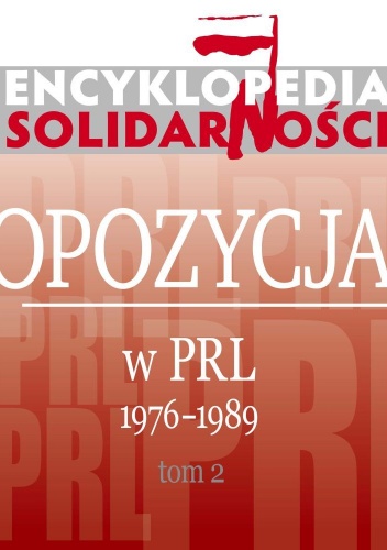 Okładka:  praca zbiorowa - Encyklopedia Solidarności. Opozycja w PRL 1976–1989. Tom 2