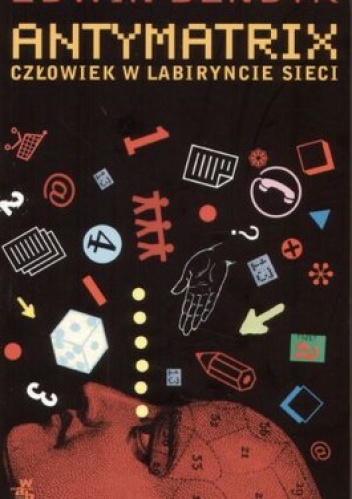 Okładka: Edwin Benedykt - Antymatrix Człowiek w labiryncie sieci