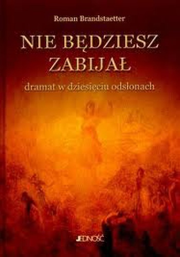 Okładka: Roman Brandstaetter - Nie będziesz zabijał. Dramat w dziesięciu odsłonach