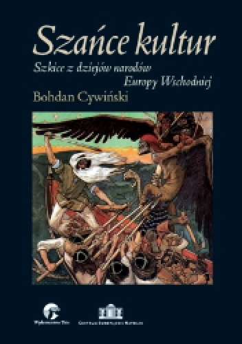Okładka: Bohdan Cywiński - Szańce kultur. Szkice z dziejów narodów Europy Wschodniej