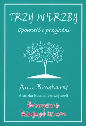 Okładka: Ann Brashares - Trzy Wierzby. Opowieść o przyjaźni
