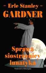 Okładka: Erle Stanley Gardner - Sprawa siostrzenicy lunatyka