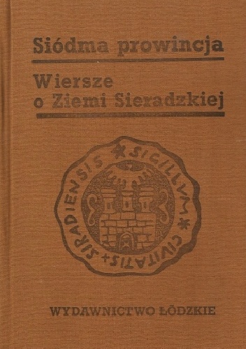 Okładka:  praca zbiorowa - Siódma prowincja. Wiersze o Ziemi Sieradzkiej