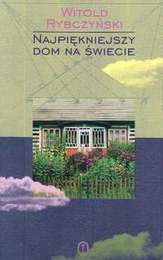 Okładka: Witold Rybczyński - Najpiękniejszy dom na świecie