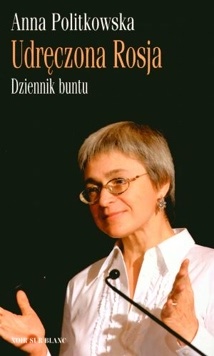Okładka: Anna Politkowska - Udręczona Rosja. Dziennik buntu
