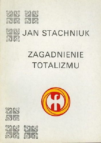 Okładka: Jan Stachniuk - Zagadnienie totalizmu