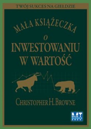 Okładka: Christopher H. Browne - Mała książeczka o inwestowaniu w wartość