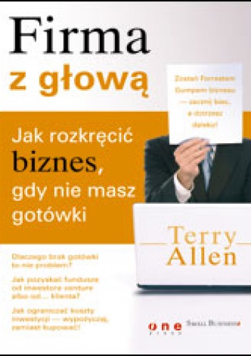 Okładka: Terry Allen - Firma z głową. Jak rozkręcić biznes, gdy nie masz gotówki