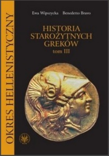 Okładka: Ewa Wipszycka - Historia starożytnych Greków. Tom III: Okres hellenistyczny
