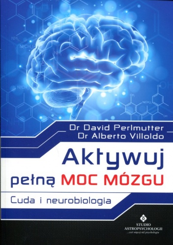 Okładka: David Perlmutter - Aktywuj pełną moc mózgu. Cuda i neurobiologia
