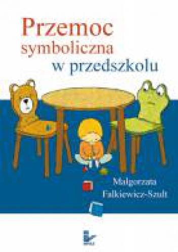 Okładka: Małgorzata Falkiewicz-Szult - Przemoc symboliczna w przedszkolu