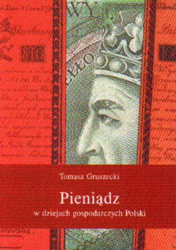 Okładka: Tomasz Gruszecki - Pieniądz w dziejach gospodarczych Polski