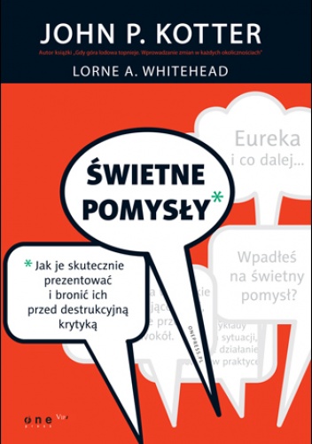 Okładka: John P. Kotter - Świetne pomysły. Jak je skutecznie prezentować i bronić ich przed destrukcyjną krytyką