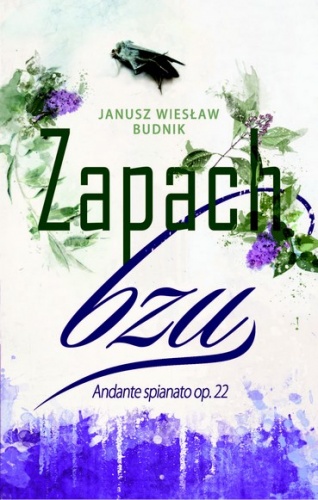 Okładka: Janusz Wiesław Budnik - Zapach Bzu