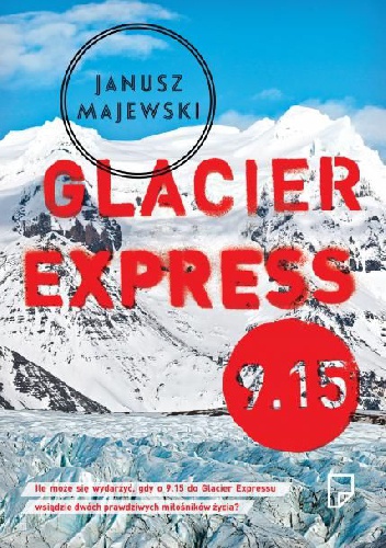 Okładka: Janusz Majewski - Glacier Express 9.15