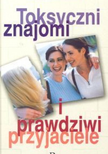 Okładka: Florence Isaacs - Toksyczni znajomi i prawdziwi przyjaciele