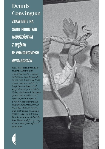 Okładka: Dennis Covington - Zbawienie na Sand Mountain. Nabożeństwa z wężami w południowych Appalachach