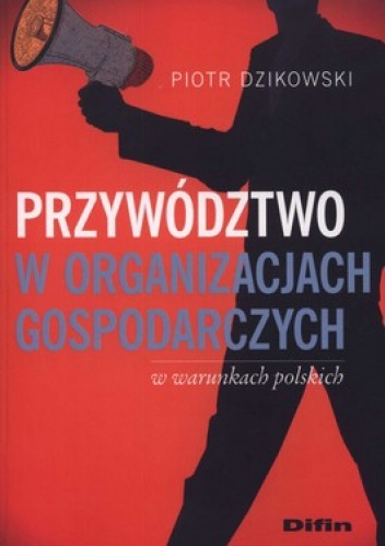 Okładka: Piotr Dzikowski - Przywodztwo w organizacjach gospodarczych w warunkach polskich