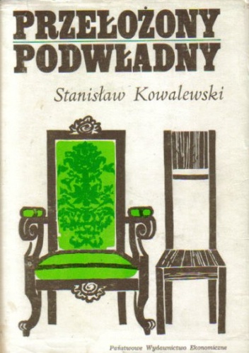Okładka: Stanisław Kowalewski - Przełożony - podwładny w świetle teorii organizacji