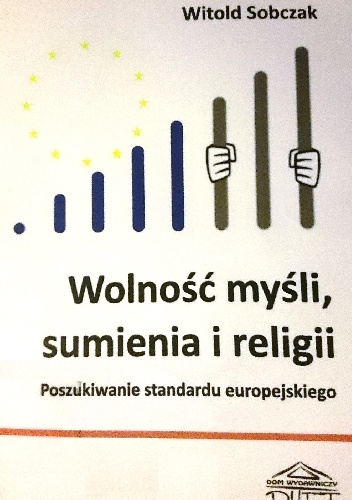 Okładka: Witold Sobczak - Wolność myśli, sumienia i religii. Poszukiwanie standardu europejskiego.