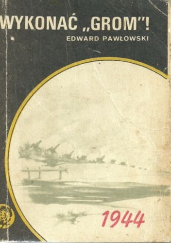 Okładka: Edward Kospath-Pawłowski - Wykonać "Grom"!