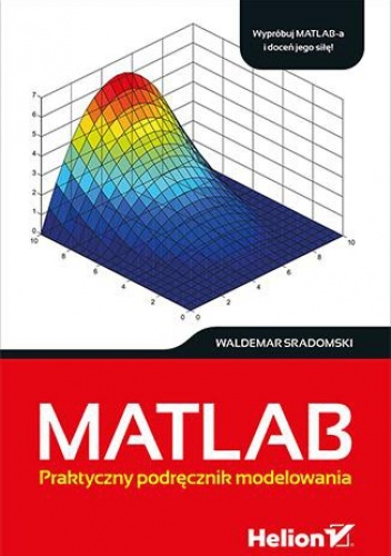 Okładka: Waldemar Sradomski - MATLAB. Praktyczny podręcznik modelowania