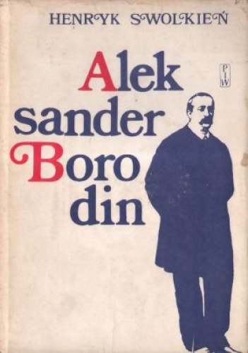 Okładka: Henryk Swolkień - Aleksander Borodin