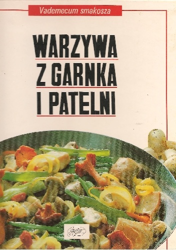 Okładka:  praca zbiorowa - Warzywa z garnka i patelni