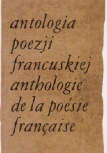 Okładka: Jerzy Lisowski - Antologia poezji francuskiej. T. 3, Od Chateaubrianda do Germaina Nouveau