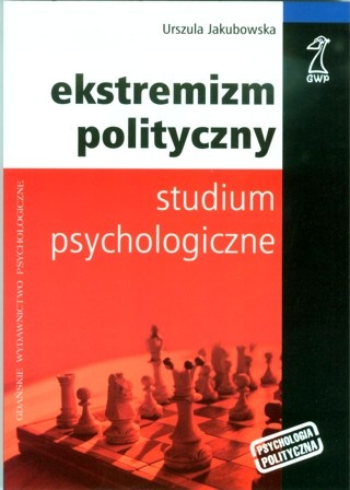 Okładka: Urszula Jakubowska - Ekstremizm polityczny. Studium psychologiczne.