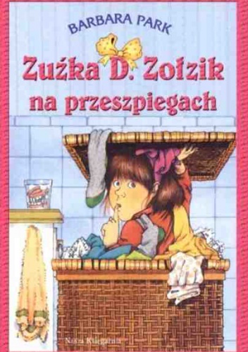 Okładka: Barbara Park - Zuźka D. Zołzik na przeszpiegach