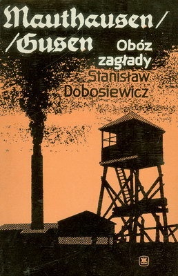 Okładka: Stanisław Dobosiewicz - Mauthausen/Gusen - obóz zagłady