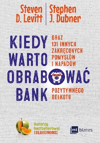 Okładka: Steven D. Levitt - Kiedy warto obrabować bank