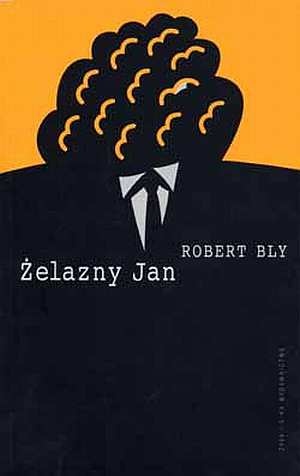 Okładka: Robert Bly - Żelazny Jan : rzecz o mężczyznach