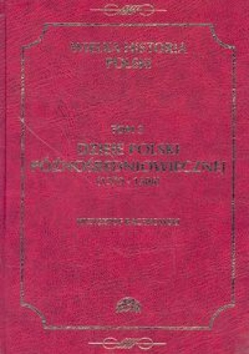 Okładka: Krzysztof Baczkowski - Dzieje Polski późnośredniowiecznej (1370-1506)
