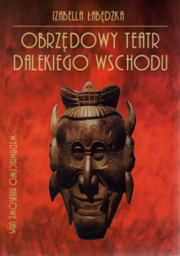Okładka: Izabella Łabędzka - Obrzędowy teatr Dalekiego Wschodu