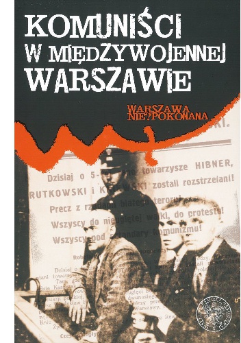 Okładka: Elżbieta Kowalczyk - Komuniści w międzywojennej Warszawie