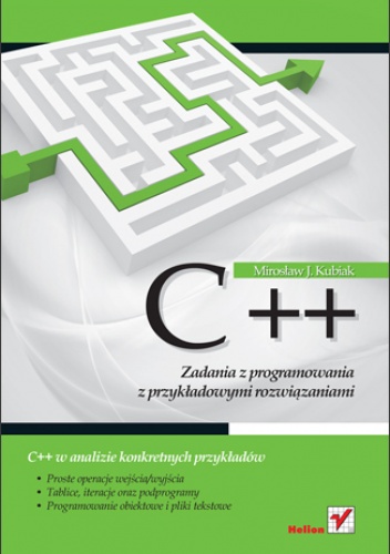 Okładka: Mirosław J. Kubiak - C++. Zadania z programowania z przykładowymi rozwiązaniami