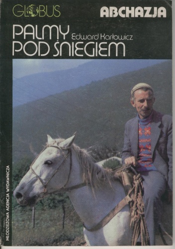 Okładka: Edward Karłowicz - Palmy pod śniegiem. Abchazja