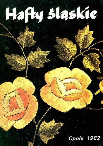 Okładka: Janina Hajduk-Nijakowska - Hafty śląskie