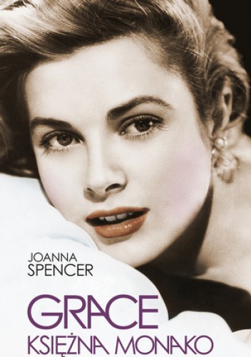 Okładka: Joanna Spencer - Grace. Księżna Monako