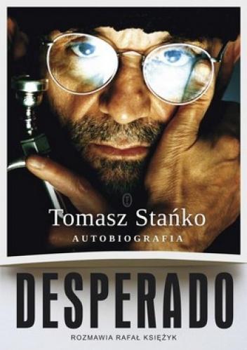 Okładka: Tomasz Stańko - Desperado. Autobiografia