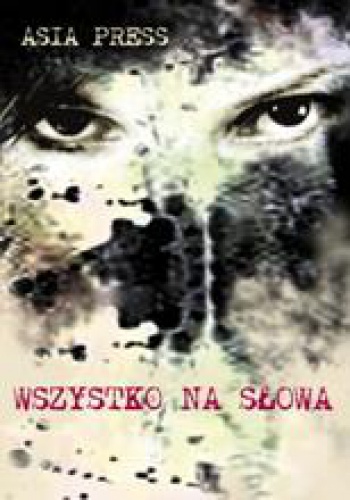 Okładka: Asia Press - Wszystko na słowa